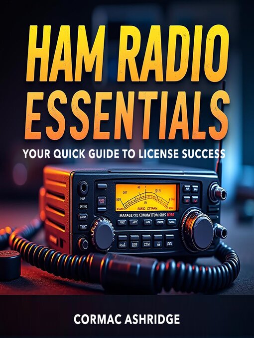 Title details for Ham Radio Essentials by Cormac Ashridge - Available